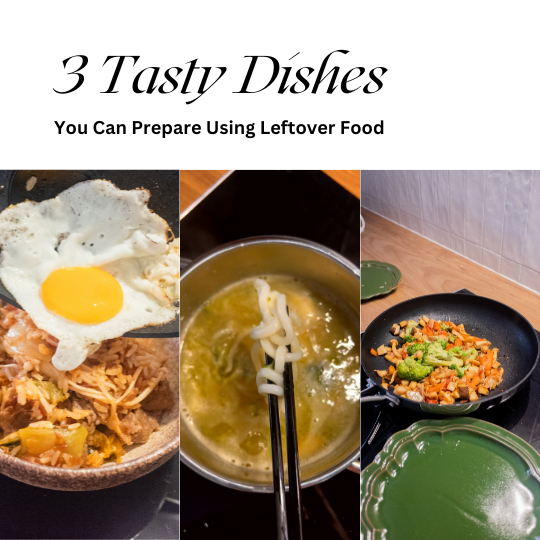 3 Creative Ways to Turn Your Leftover Food into New Meals