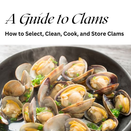 How to Select, Clean, Cook and Store Clams