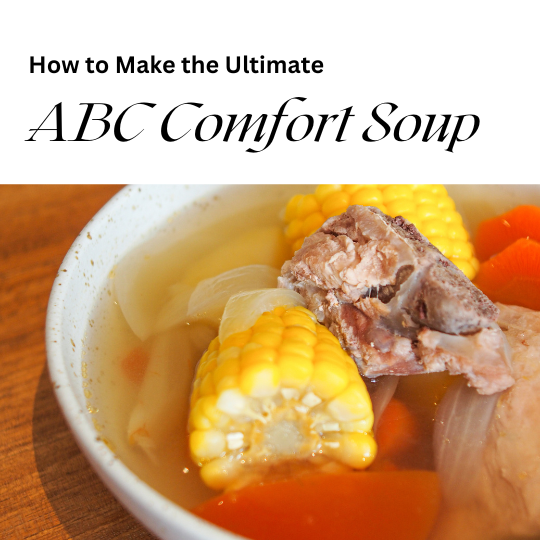 How to Make The Ultimate ABC Comfort Soup