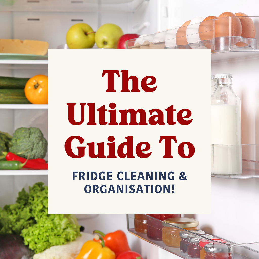 The Ultimate Guide to Fridge Cleaning & Organisation